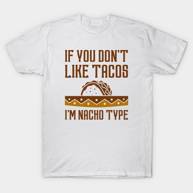 I’m Nacho Type T-Shirt by LuckyFoxDesigns